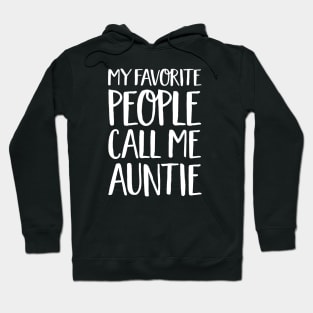 Aunt Gift - My Favorite People Call Me Auntie Hoodie